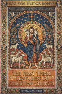 The First Three Centuries of Christian Church