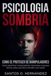 Psicologia Sombria e como se proteger de manipuladores