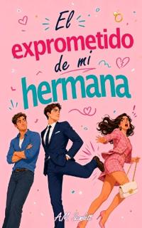 El Exprometido de Mi Hermana