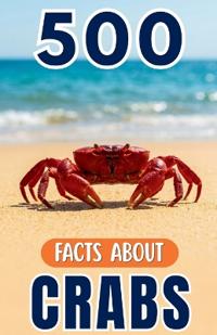 500 Fascinating Facts About Crabs