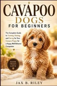 Cavapoo Dogs for Beginners