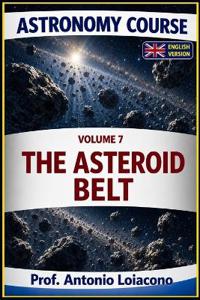 ASTRONOMY COURSE - Vol. 7 - THE ASTEROID BELT