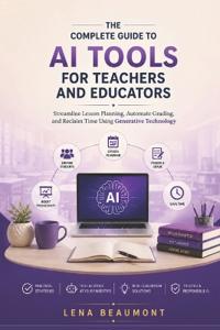 The Complete Guide to AI Tools for Teachers and Educators