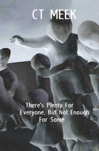 There's Plenty For Everyone, But Not Enough For Some