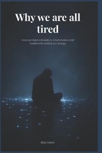 Why We Are All So Tired