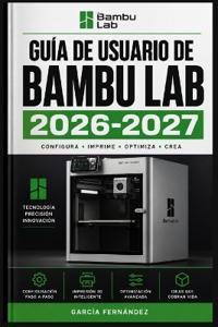 Guía de Usuario de Bambu Lab 2026-2027