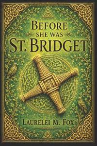 Before She was St. Bridget