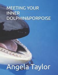 Meeting Your Inner Dolphin&porpoise