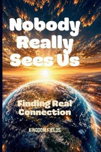Nobody Really Sees Us