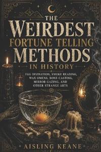 The Weirdest Fortune Telling Methods in History