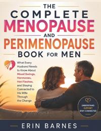 The Complete Menopause and Perimenopause Book for Men