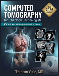 Computed Tomography for Radiologic Technologists
