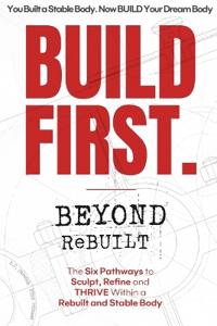 BUILD FIRST. Beyond ReBUILT