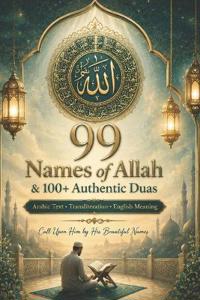 99 Names of Allah & 100+ Authentic Duas