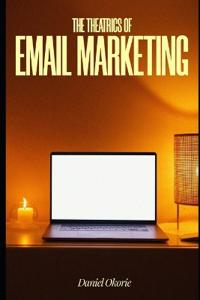 The Theatrics of Email Marketing