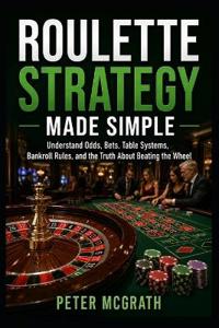 Roulette Strategy Made Simple