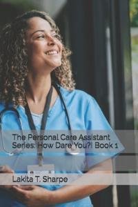 The Personal Care Assistant Series