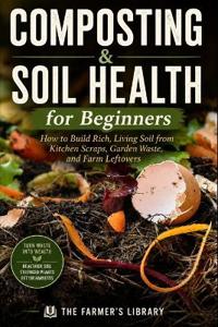 Composting & Soil Health for Beginners