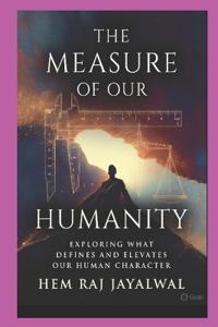 The Measure of Our Humanity