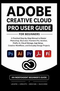 Adobe Creative Cloud Pro User Guide For Beginners