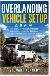 Overlanding Vehicle Setup