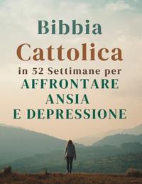 Bibbia Cattolica in 52 Settimane per Affrontare Ansia e Depressione