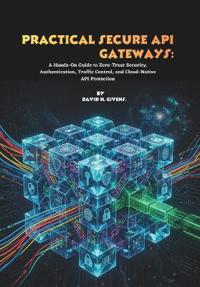 Practical Secure API Gateways