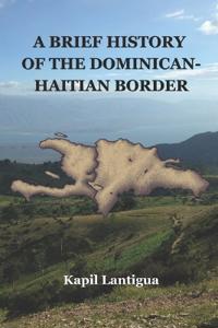 A Brief History of the Dominican-Haitian Border