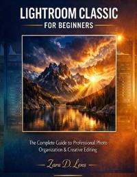 Mastering Lightroom Classic for Beginners