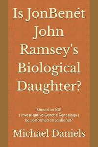 Is JonBenét John Ramsey's Biological Daughter?
