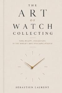 The Art of Watch Collecting