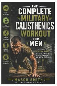 The Complete Military Calisthenics Workout For Men