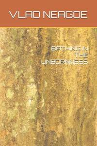 Bathing in the Unbornness