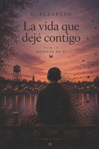La vida que deje contigo