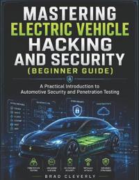 Mastering Electric Vehicle Hacking and Security (Beginner Guide)
