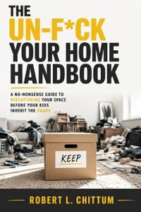 The Un-F*ck Your Home Handbook