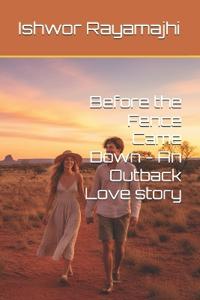 Before the Fence Came Down - An Outback Love story