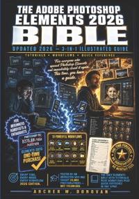The Adobe Photoshop Elements 2026 Bible