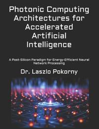 Photonic Computing Architectures for Accelerated Artificial Intelligence