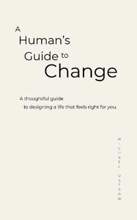 A Human's Guide to Change