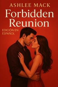 Forbidden Reunion EDICIÓN EN ESPAÑOL