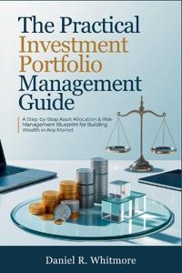 The Practical Investment Portfolio Management Guide