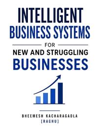 Intelligent Business Systems for New and Struggling Businesses