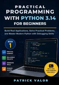 Practical Programming with Python 3.14 for Beginners