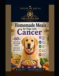 Homemade Meals for Dogs with Cancer