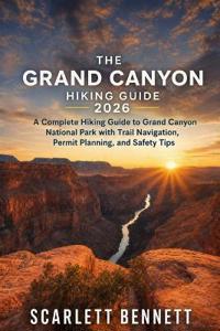 The Grand Canyon Hiking Guide 2026