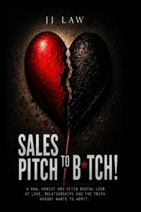 Sales Pitch to B*tch!
