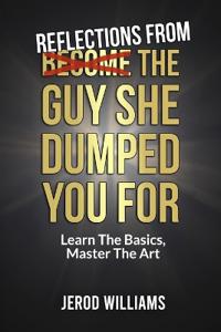 Reflections From The Guy She Dumped You For