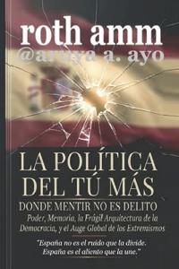 La Política del Tú Más - Donde Mentir No Es Un Delito
