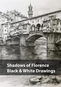 Shadows of Florence, Black & White Drawings